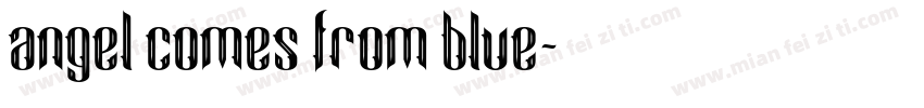 angel comes from blue字体转换
